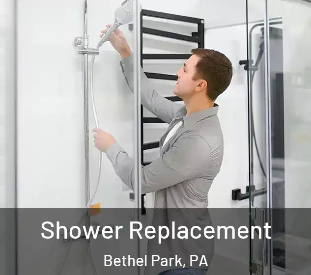  Shower Replacement Bethel Park, PA